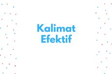 Kalimat Efektif: Pengertian, Ciri, Syarat, Unsur, Struktur, dan Contoh