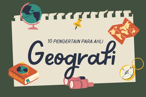 10 Pengertian Geografi Menurut Ahli
