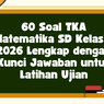 60 Soal TKA Matematika SD Kelas 6 2026 Lengkap dengan Kunci Jawaban untuk Latihan Ujian