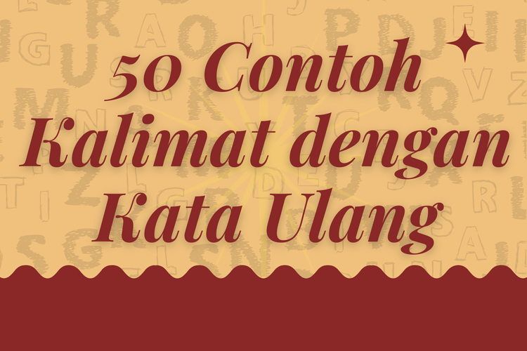 50 Contoh Kalimat dengan Kata Ulang, Lengkap dan Mudah Dipahami