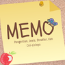 Memo: Pengertian, Jenis, Struktur, dan Ciri-cirinya