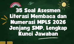 35 Soal Asesmen Literasi Membaca dan Numerasi MPLS 2026 Jenjang SMP, Lengkap Kunci Jawaban