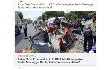 Unggahan hoaks yang menyebut Ariel Noah meninggal dunia akibat kecelakaan