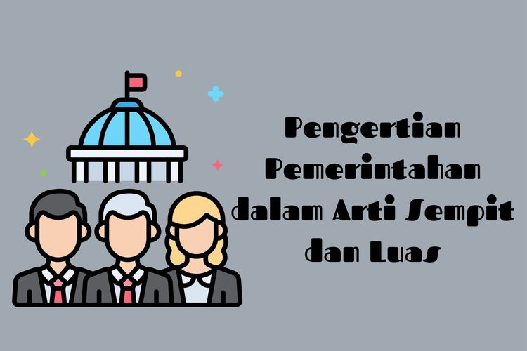 Suatu pemerintahan yang hanya melaksanakan tugas eksekutif saja dinamakan pemerintahan dalam arti sempit. Sementara dalam arti luas, pemerintah juga melaksanakan kekuasaan legislatif, yudikatif, dan eksekutif.