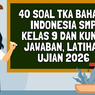 40 Soal TKA Bahasa Indonesia SMP Kelas 9 dan Kunci Jawaban, Latihan Ujian 2026
