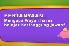 Mengapa Wayan Harus Belajar Bertanggung Jawab?