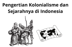 Pengertian Kolonialisme dan Sejarahnya di Indonesia