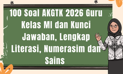 100 Soal AKGTK 2026 Guru Kelas MI dan Kunci Jawaban, Lengkap Literasi, Numerasim dan Sains 