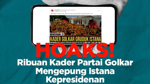 INFOGRAFIK: Hoaks! Ribuan Kader Partai Golkar Kepung Istana Kepresidenan