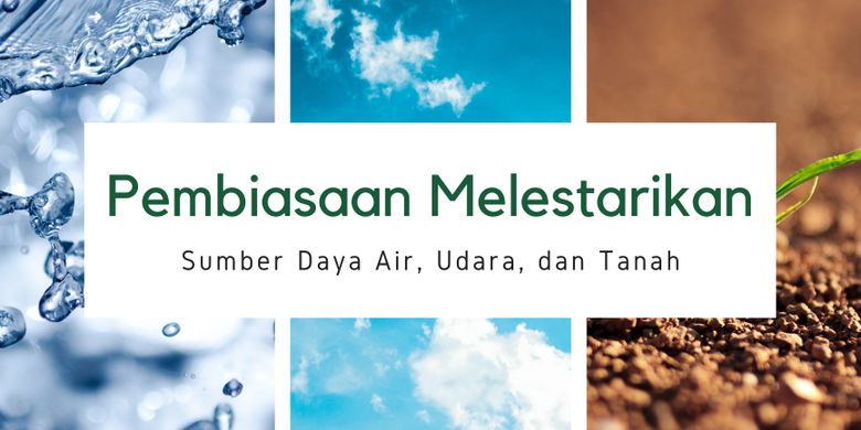 Pembiasaan Melestarikan Sumber Daya Udara Air Dan Tanah