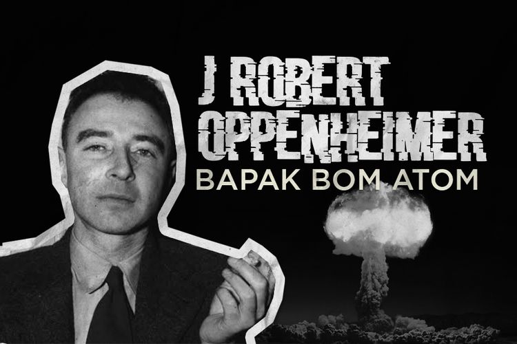 Robert Oppenheimer, Bapak Bom Atom