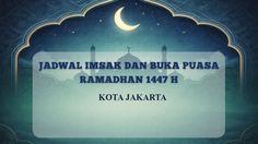 Jadwal Imsak dan Buka Puasa Kota Jakarta Hari Ini, 24 Februari 2026