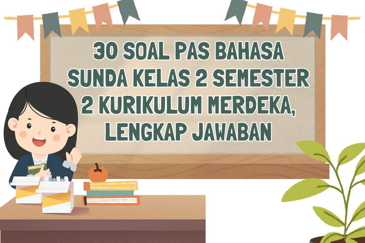 30 Soal PAS Bahasa Sunda Kelas 2 Semester 2 Kurikulum Merdeka, Lengkap Jawaban