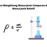 Cara Menghitung Massa Jenis Campuran dan Massa Jenis Relatif