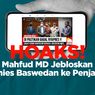 INFOGRAFIK: Hoaks! Mahfud MD Jebloskan Anies Baswedan ke Penjara