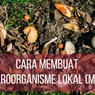 Cara Membuat Mikroorganisme Lokal (MOL)