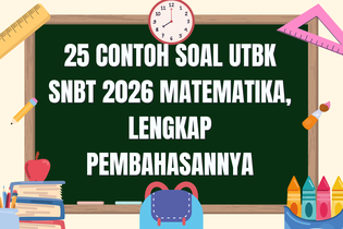 25 Contoh Soal UTBK SNBT 2026 Matematika, Lengkap Pembahasannya