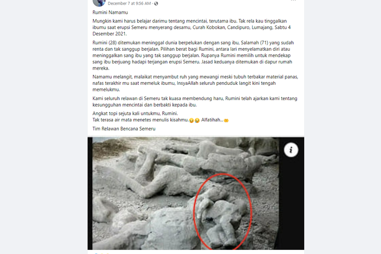 Unggahan di media sosial Facebook yang mengklaim foto Rumini bersama ibunya, korban letusan Gunung Semeru. Klaim ini hoaks. Foto itu merupakan penemuan arkeologi korban letusan Gunung Vesuivus di Italia pada 79 Masehi.