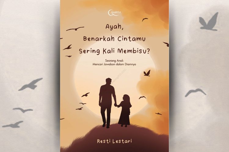 Buku Ayah, Benarkah Cintamu Sering Kali Membisu?