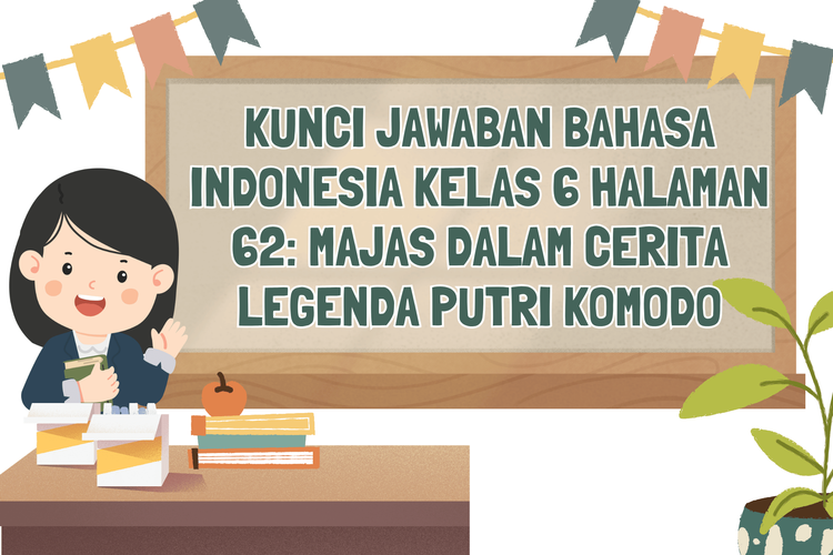 Kunci Jawaban Bahasa Indonesia Kelas 6 Halaman 62: Majas dalam Cerita Legenda Putri Komodo