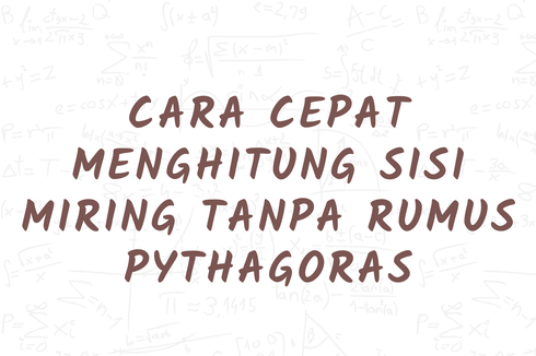 Cara Cepat Menghitung Sisi Miring tanpa Rumus Pythagoras