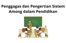 Penggagas dan Pengertian Sistem Among dalam Pendidikan