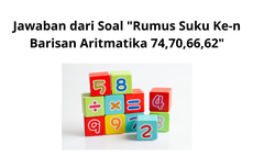 Jawaban dari Soal "Rumus Suku Ke-n Barisan Aritmatika 74,70,66,62"