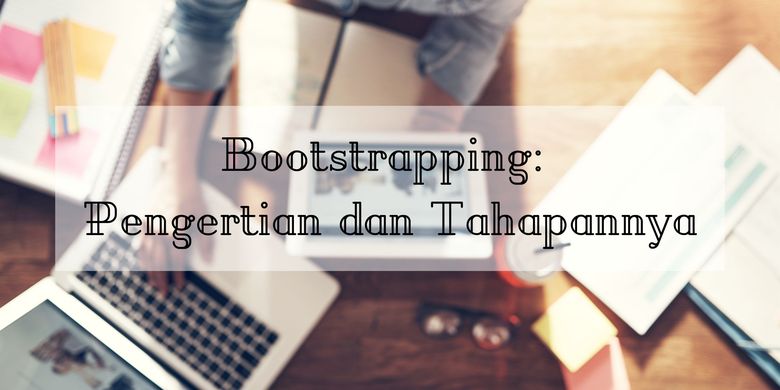 Bootstrapping: Pengertian Dan Tahapannya