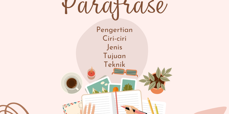 Parafrase: Pengertian, Ciri-Ciri, Jenis, Tujuan, Dan Tekniknya