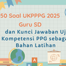 50 Soal UKPPPG 2025 Guru SD dan Kunci Jawaban Uji Kompetensi PPG sebagai Bahan Latihan