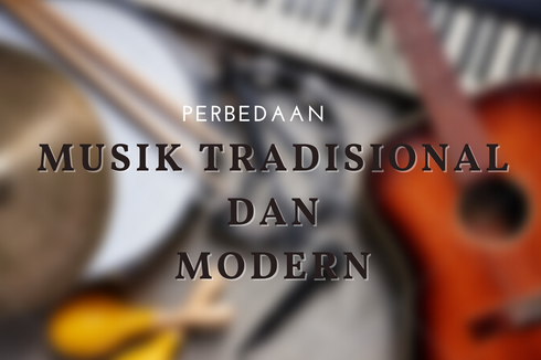 Perbedaan Musik Tradisional dan Modern