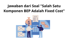 Jawaban dari Soal "Salah Satu Komponen BEP Adalah Fixed Cost"