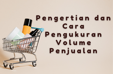 Pengertian dan Cara Pengukuran Volume Penjualan