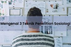 Mengenal 3 Teknik Penelitian Sosiologi