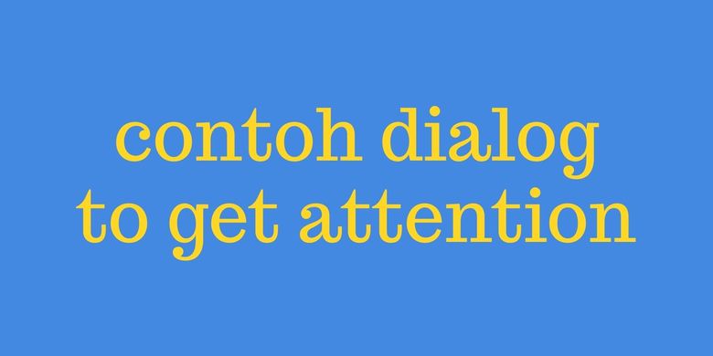 Contoh Dialog To Get An Attention Halaman All Kompas Com