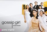 Sinopsis Gossip Girl Indonesia, Tampilkan Kehidupan Remaja di Ibu Kota