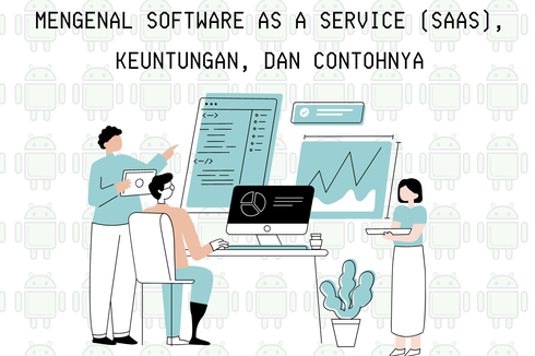 Mengenal Software as a Service (SaaS), Keuntungan, dan Contohnya