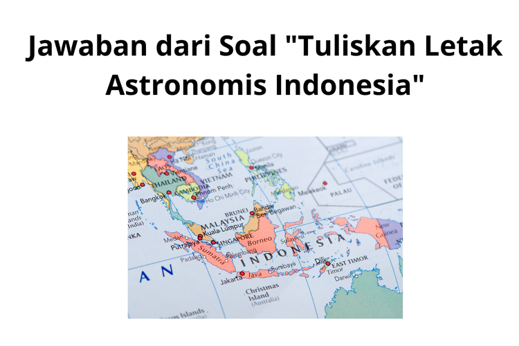 Letak astronomis Indonesia dipengaruhi oleh garis khayal bumi yaitu garis lintang dan garis bujur yang mengelilingi bumi.