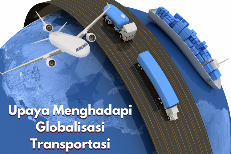 Ilustrasi upaya menghadapi globalisasi transportasi