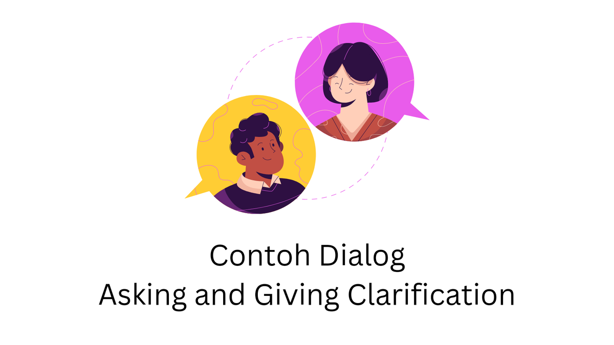 Contoh Dialog Asking and Giving Clarification
