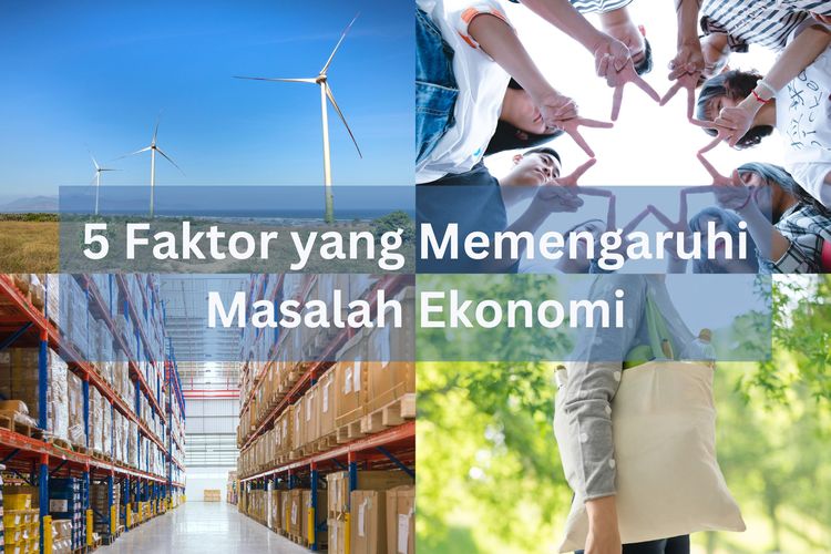 Ada lima faktor yang memengaruhi masalah ekonomi, yakni sumber daya manusia, modal kerja, dan menurunnya tingkat konsumsi masyarakat.