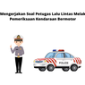 Cara Mengerjakan Soal Petugas Lalu Lintas Melakukan Pemeriksaan Kendaraan Bermotor