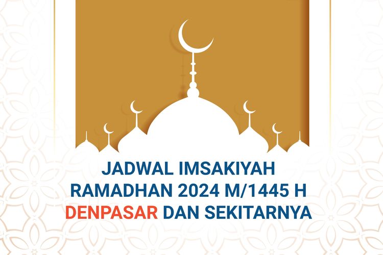 Jadwal imsakiyah wilayah Denpasar dan sekitarnya selama Ramadhan 2024.