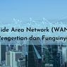 Wide Area Network (WAN): Pengertian dan Fungsinya