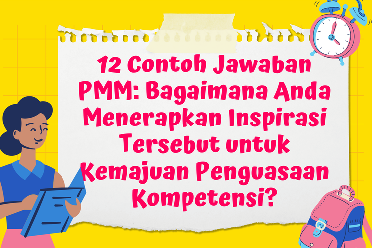 12 Contoh Jawaban PMM: Bagaimana Anda Menerapkan Inspirasi Tersebut untuk Kemajuan Penguasaan Kompetensi?