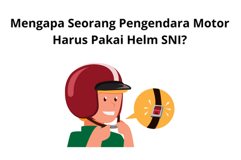 Mengapa Seorang Pengendara Motor Harus Pakai Helm SNI?