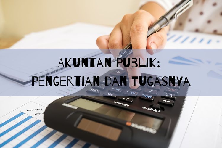 Foto Akuntan Publik Pengertian Dan Tugasnya