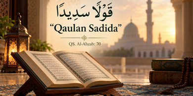Apa Arti Qaulan Sadida dalam Surat Al-Ahzab? Ini Penjelasan Ulama