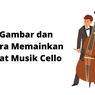 Gambar dan Cara Memainkan Alat Musik Cello