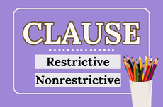 Restrictive and Nonrestrictive Clauses: Pengertian dan Contohnya